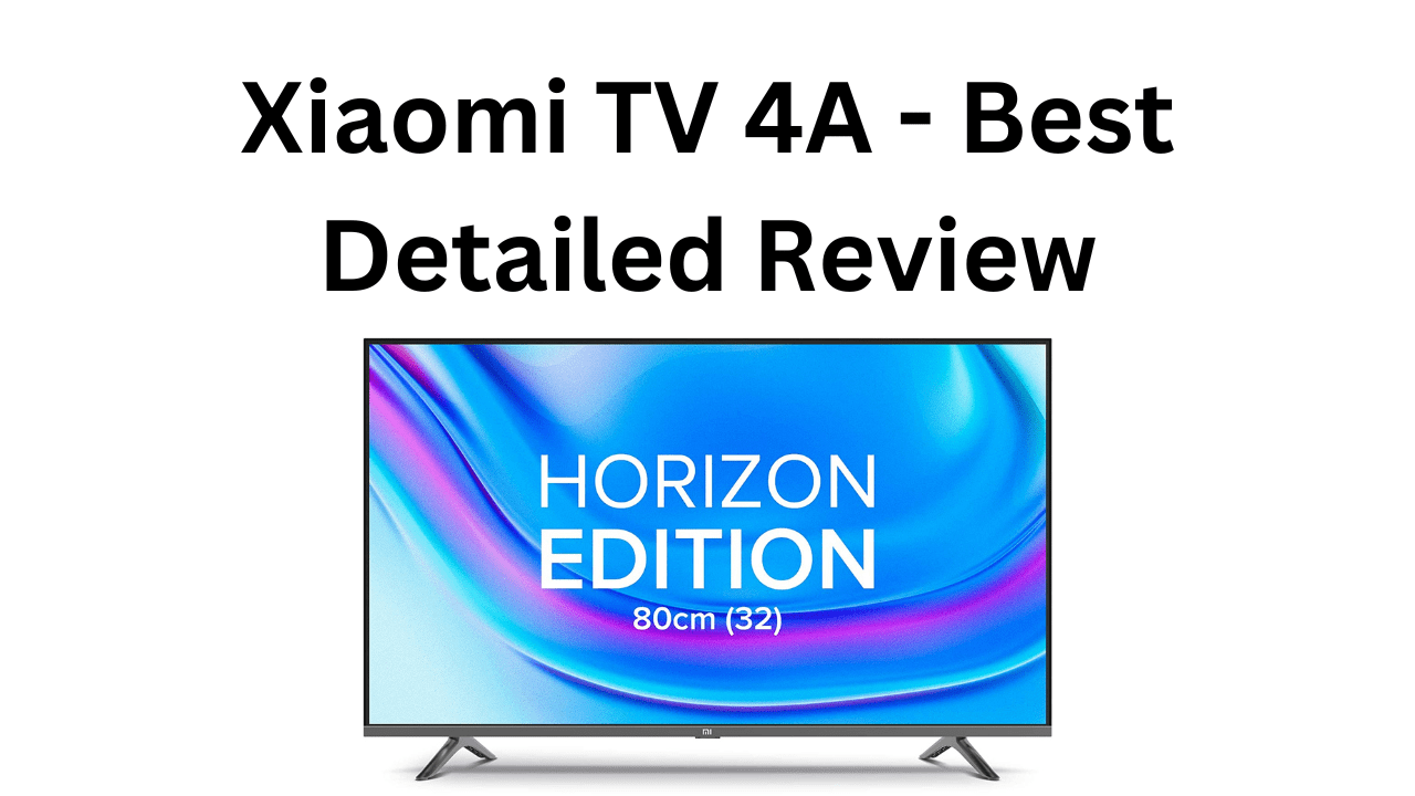 Xiaomi TV 4A - Best Detailed Review